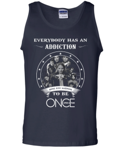 Once Upon a Time shirts - Everybody has a addcation mine just happens to be Once Upon a Time T-shirt,Tank top & Hoodies