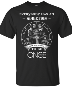 Once Upon a Time shirts - Everybody has a addcation mine just happens to be Once Upon a Time T-shirt,Tank top & Hoodies