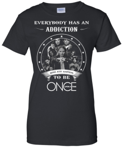 Once Upon a Time shirts - Everybody has a addcation mine just happens to be Once Upon a Time T-shirt,Tank top & Hoodies