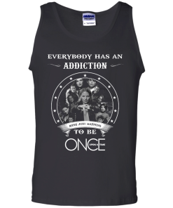 Once Upon a Time shirts - Everybody has a addcation mine just happens to be Once Upon a Time T-shirt,Tank top & Hoodies