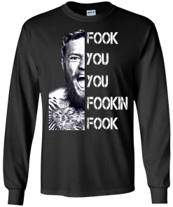 Conor Mcgregor: Fook You You Fookin Fook shirt, sweater, tank
