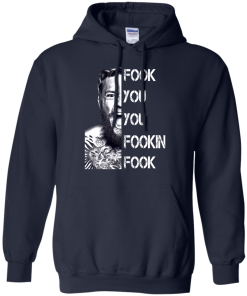 Conor Mcgregor: Fook You You Fookin Fook shirt, sweater, tank