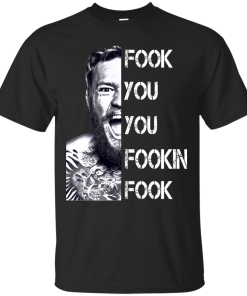 Conor Mcgregor: Fook You You Fookin Fook shirt, sweater, tank