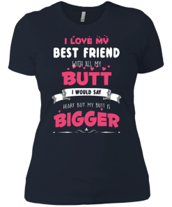Best Friends Forever Shirts - I love my best friend with all butt T-shirts,tank,hoodie