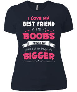 Best Friends Forever Shirts - I love my best friend with all boobs T-shirts,tank,hoodie