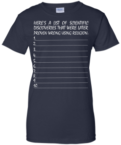 List of scientific discoveries that were later proven wrong using religion t-shirt,tank,hoodie