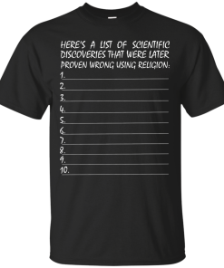 List of scientific discoveries that were later proven wrong using religion t-shirt,tank,hoodie
