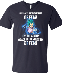 Vegeta shirts - Courage is not the absence of fear it is the ability to act in the presence of fear t-shirt,tank,hoodie