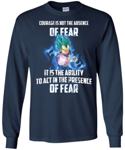 Vegeta shirts - Courage is not the absence of fear it is the ability to act in the presence of fear t-shirt,tank,hoodie
