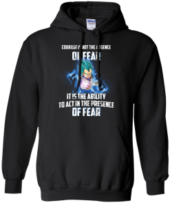 Vegeta shirts - Courage is not the absence of fear it is the ability to act in the presence of fear t-shirt,tank,hoodie