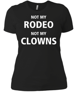 Shirts for Cow Lover - Not my Rodeo not my Clowns tshirt,tank,hoodie