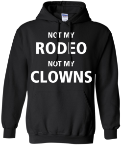 Shirts for Cow Lover - Not my Rodeo not my Clowns tshirt,tank,hoodie