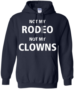 Shirts for Cow Lover - Not my Rodeo not my Clowns tshirt,tank,hoodie