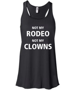 Shirts for Cow Lover - Not my Rodeo not my Clowns tshirt,tank,hoodie