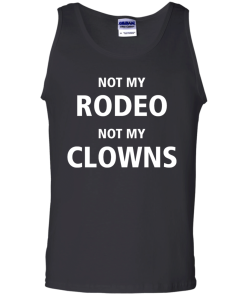 Shirts for Cow Lover - Not my Rodeo not my Clowns tshirt,tank,hoodie