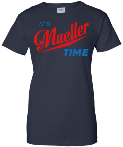 It's mueller time tshirt,tank,hoodie