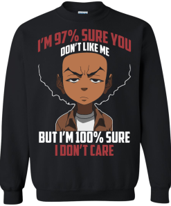 The boondocks shirts - I'm 97 percent sure you dont like me but i'm 100 percent sure i dont care t-shirt,tank,sweater