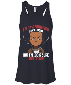 The boondocks shirts - I'm 97 percent sure you dont like me but i'm 100 percent sure i dont care t-shirt,tank,sweater