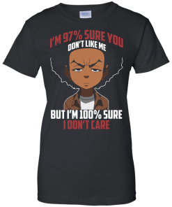 The boondocks shirts - I'm 97 percent sure you dont like me but i'm 100 percent sure i dont care t-shirt,tank,sweater