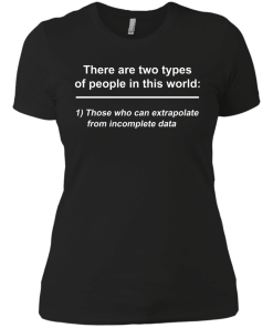 There are two types of people in this world - those who can extrapolate from incomplete data t-shirt,tank,sweater