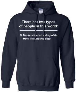 There are two types of people in this world - those who can extrapolate from incomplete data t-shirt,tank,sweater