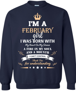 Im a February girl shirts - I was born with my heart on my sleeve a fine in my soul t-shirt,tank,sweater