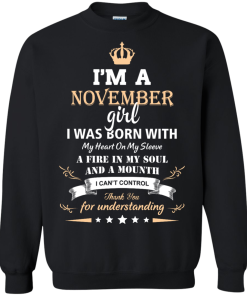 Im a November girl shirts - I was born with my heart on my sleeve a fine in my soul t-shirt,tank,sweater