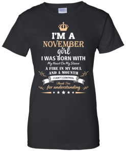 Im a November girl shirts - I was born with my heart on my sleeve a fine in my soul t-shirt,tank,sweater