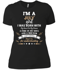 Im a July girl shirts - I was born with my heart on my sleeve a fine in my soul t-shirt,tank,sweater