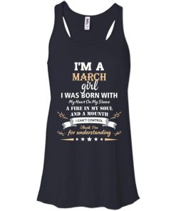 Im a March girl shirts - I was born with my heart on my sleeve a fine in my soul t-shirt,tank,sweater