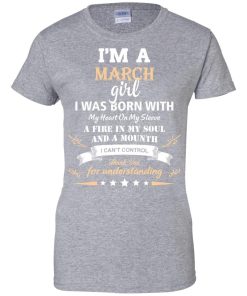 Im a March girl shirts - I was born with my heart on my sleeve a fine in my soul t-shirt,tank,sweater