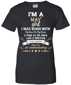 Im a May girl shirts - I was born with my heart on my sleeve a fine in my soul t-shirt,tank,sweater