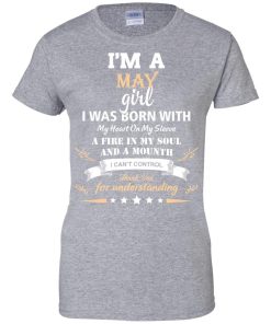 Im a May girl shirts - I was born with my heart on my sleeve a fine in my soul t-shirt,tank,sweater
