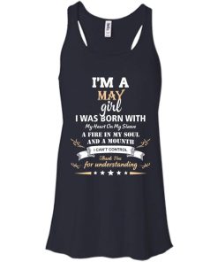Im a May girl shirts - I was born with my heart on my sleeve a fine in my soul t-shirt,tank,sweater