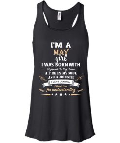 Im a May girl shirts - I was born with my heart on my sleeve a fine in my soul t-shirt,tank,sweater