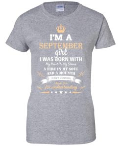 Im a September girl shirts - I was born with my heart on my sleeve a fine in my soul t-shirt,tank,sweater