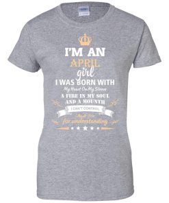 Im an April girl shirts - I was born with my heart on my sleeve a fine in my soul t-shirt,tank,sweater