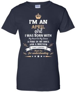 Im an April girl shirts - I was born with my heart on my sleeve a fine in my soul t-shirt,tank,sweater
