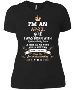 Im an April girl shirts - I was born with my heart on my sleeve a fine in my soul t-shirt,tank,sweater