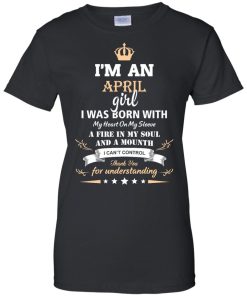 Im an April girl shirts - I was born with my heart on my sleeve a fine in my soul t-shirt,tank,sweater