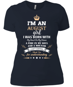 Im an August girl shirts - I was born with my heart on my sleeve a fine in my soul t-shirt,tank,sweater