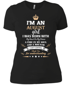 Im an August girl shirts - I was born with my heart on my sleeve a fine in my soul t-shirt,tank,sweater