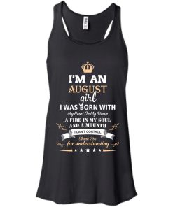 Im an August girl shirts - I was born with my heart on my sleeve a fine in my soul t-shirt,tank,sweater