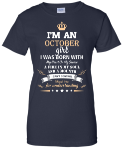 Im an October girl shirts - I was born with my heart on my sleeve a fine in my soul t-shirt,tank,sweater
