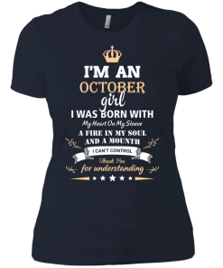 Im an October girl shirts - I was born with my heart on my sleeve a fine in my soul t-shirt,tank,sweater