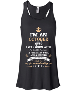 Im an October girl shirts - I was born with my heart on my sleeve a fine in my soul t-shirt,tank,sweater