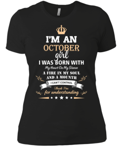 Im an October girl shirts - I was born with my heart on my sleeve a fine in my soul t-shirt,tank,sweater
