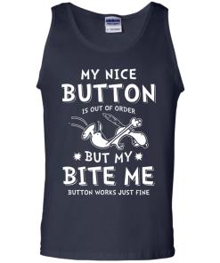Snoopy Shirts - My nice button is out of order but my bite me button works just fine t-shirt,tank,sweater