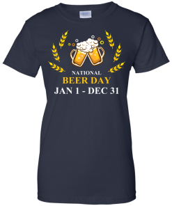 Funny - National beer day Jan 1 to Dec 31 Unisex t-shirt,tank,hoodie,sweater