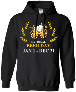 Funny - National beer day Jan 1 to Dec 31 Unisex t-shirt,tank,hoodie,sweater